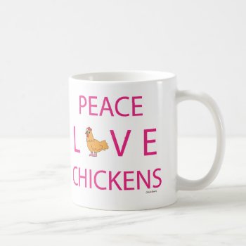 Peace Love Chickens Coffee Mug by ChickinBoots at Zazzle