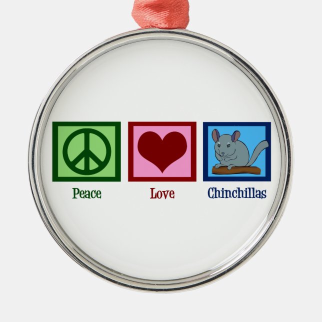 Peace Love Chinchillas Metal Ornament (Front)