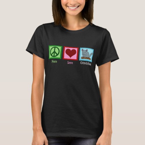 Peace Love Chinchillas T_Shirt