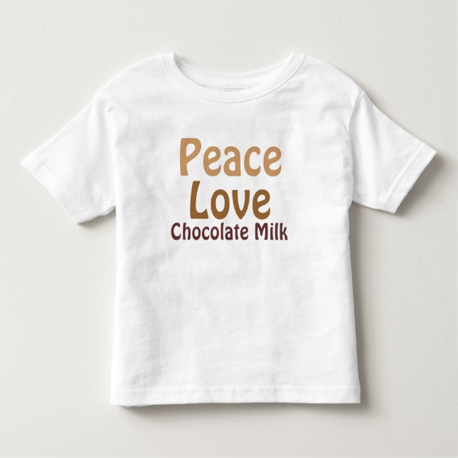 Peace, Love, Chocolate Milk Toddler T-shirt (Front)