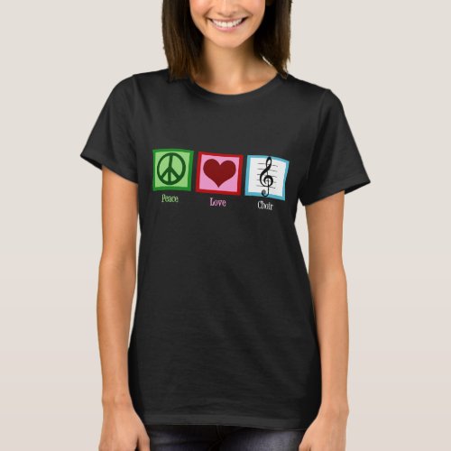 Peace Love Choir T_Shirt