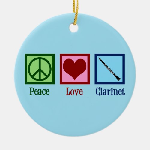 Peace Love Clarinets Ceramic Ornament