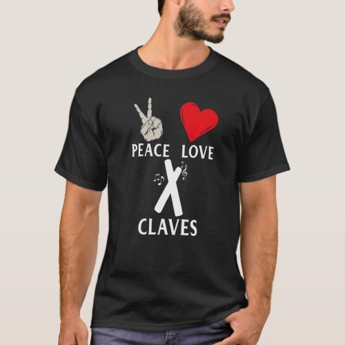 Peace Love Claves Music Instrument Claves Players T_Shirt