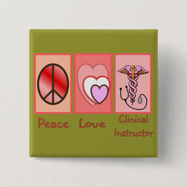 Peace, Love, Clinical Instructor Gifts Pinback Button (Front)