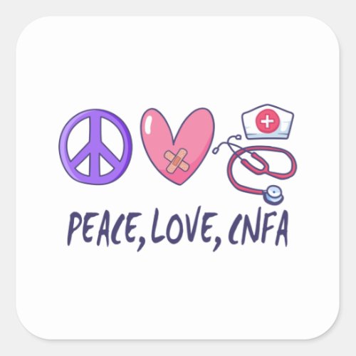 Peace Love CNFA Nurse Square Sticker