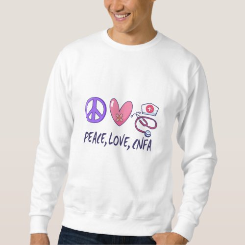 Peace Love CNFA Nurse Sweatshirt