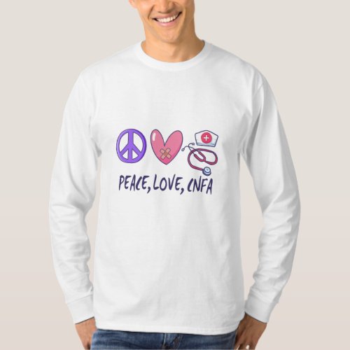 Peace Love CNFA Nurse T_Shirt