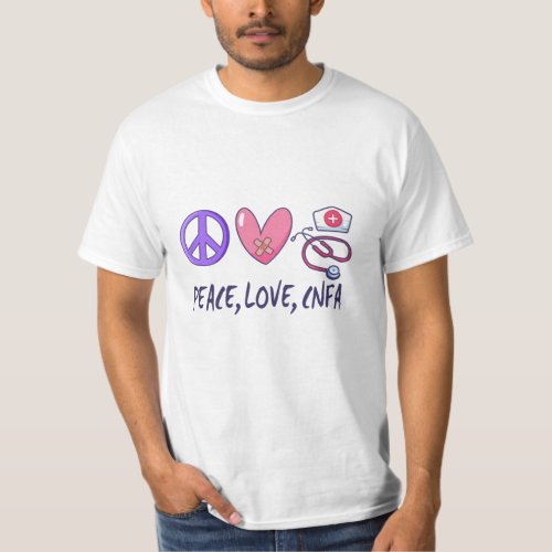 Peace Love CNFA Nurse T_Shirt