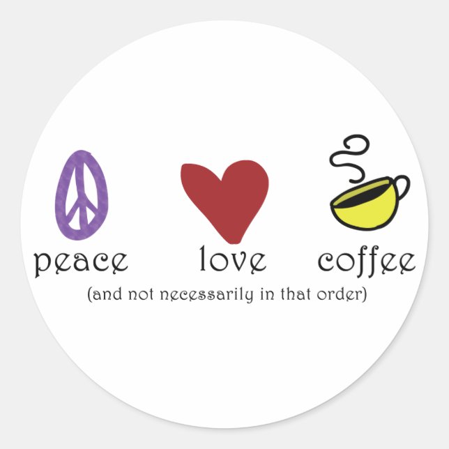 Peace Love Coffee Classic Round Sticker (Front)