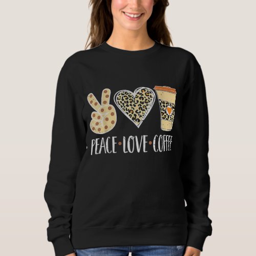 Peace Love Coffee _ Coffee Leopard Print Cheetah P Sweatshirt