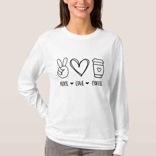 Peace Love Coffee Coffee Lovers Caffeinated T_Shirt