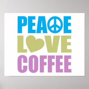 Peace Love Coffee Poster
