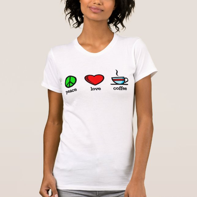 Peace, Love & Coffee - Tee Shirt (Front)