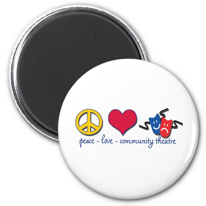 Peace Love Community Theatre Refrigerator Magnet