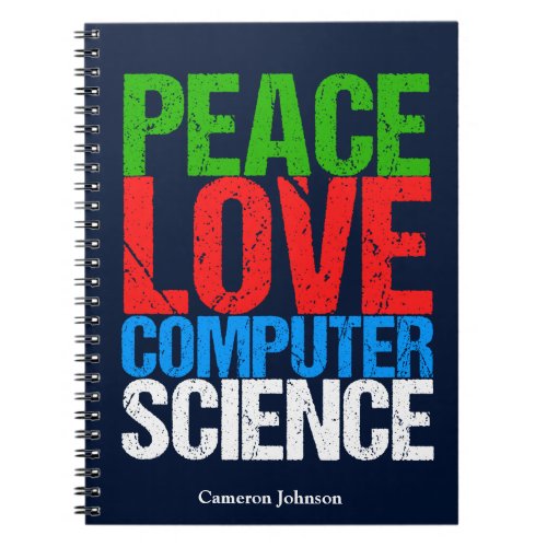 Peace Love Computer Science Custom Programmer Notebook