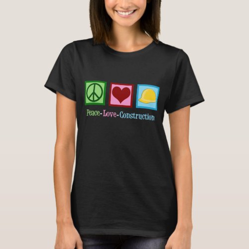 Peace Love Construction Worker T_Shirt