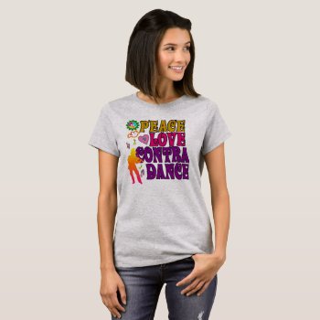 Peace Love Contra Dance T-shirt by FuzzyCozy at Zazzle