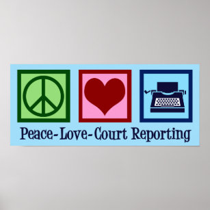Peace Love Court Reporting Poster