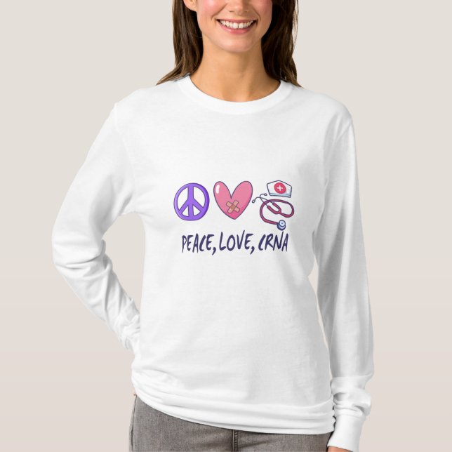 Peace Love CRNA Nurse T-Shirt (Front)