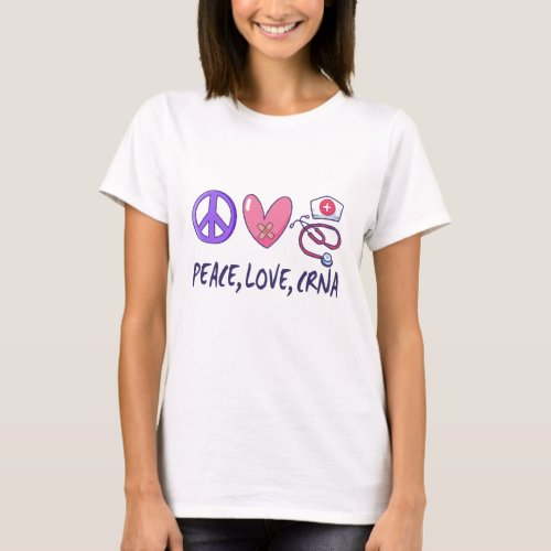 Peace Love CRNA Nurse T_Shirt