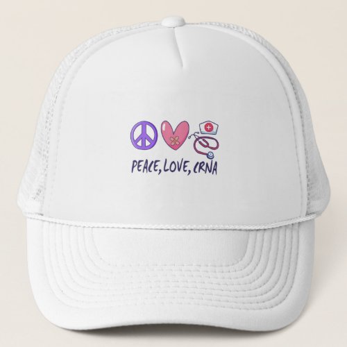 Peace Love CRNA Nurse Trucker Hat