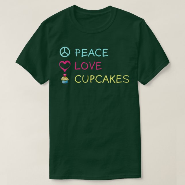 Peace Love Cupcakes  Funny Baking Frosting Delicio T-Shirt (Design Front)