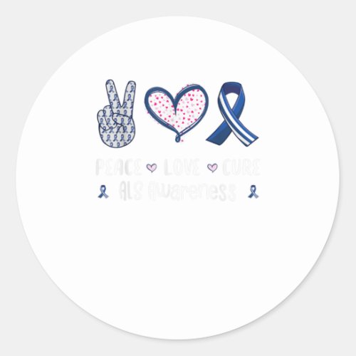 Peace Love cure ALS awareness men women kids ALS Classic Round Sticker