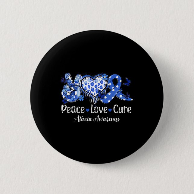 Peace Love Cure Blue Ribbon Ataxia Awareness  Button (Front)