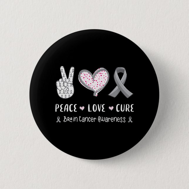 Peace Love cure Brain cancer awareness men women Button (Front)