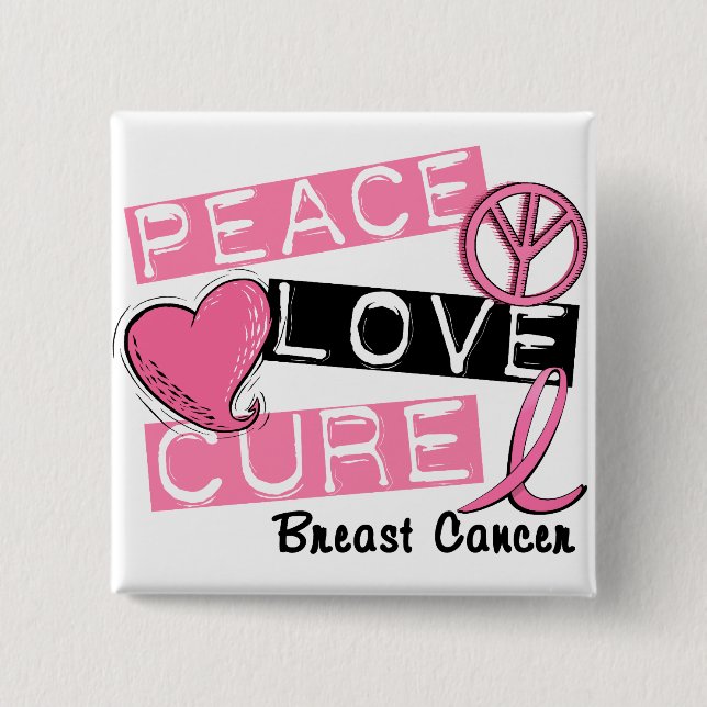 PEACE LOVE CURE BREAST CANCER BUTTON (Front)