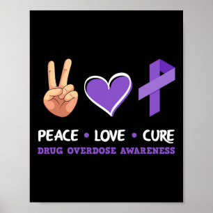 Peace Love Cure Drug Overdose Awareness  Poster