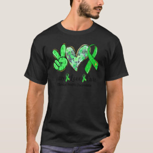 Peace Love Cure Green Ribbon Mental Health Awarene T-Shirt