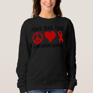 Peace Love Cure Heart Disease Awareness Men Women  Sweatshirt