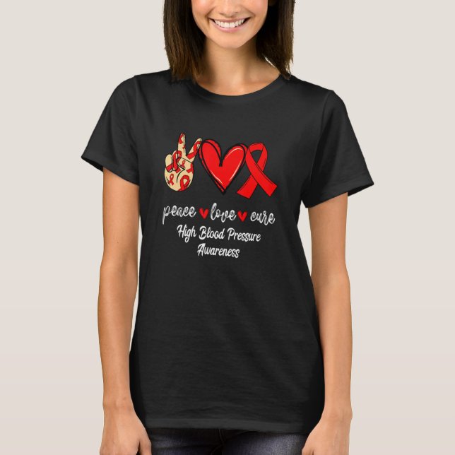 Peace Love Cure High Blood Pressure Red Ribbon Awa T-Shirt (Front)