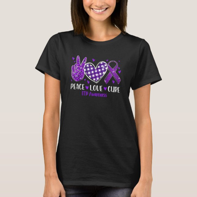 Peace Love Cure ITP Awareness Purple Ribbon T-Shirt (Front)