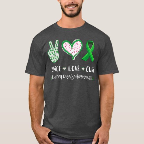 Peace Love cure kidney disease awareness for men T_Shirt