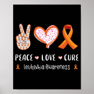 Peace Love cure leukemia awareness men women kids Poster
