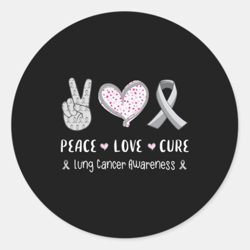 Peace Love Cure Lung Cancer Awareness Men Women Ki Classic Round Sticker