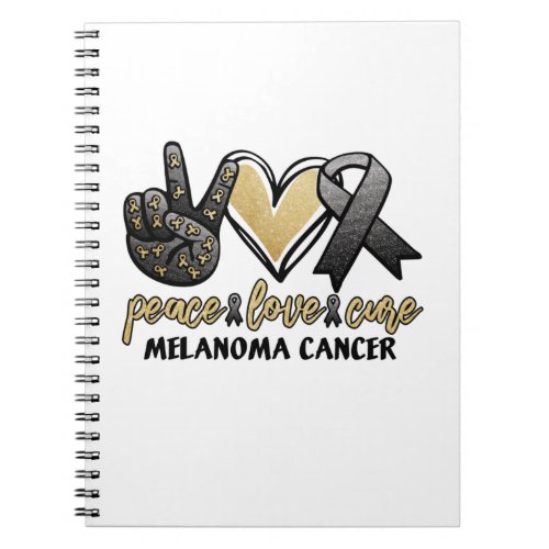 Peace Love Cure Melanoma Cancer Notebook