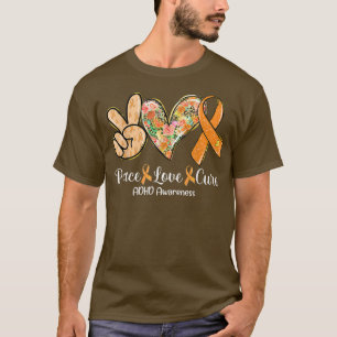 Peace Love Cure Orange Ribbon ADHD Awareness Gifts T-Shirt