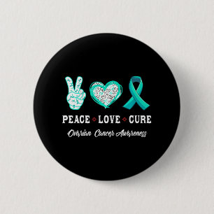 Peace Love cure Ovarian cancer awareness men Button