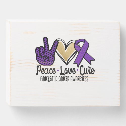 Peace Love Cure Pancreatic Cancer Awareness Wooden Box Sign