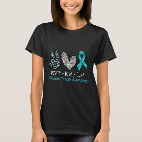 Peace Love Cure Teal Ribon Ovarian Cancer Awarenes T_Shirt