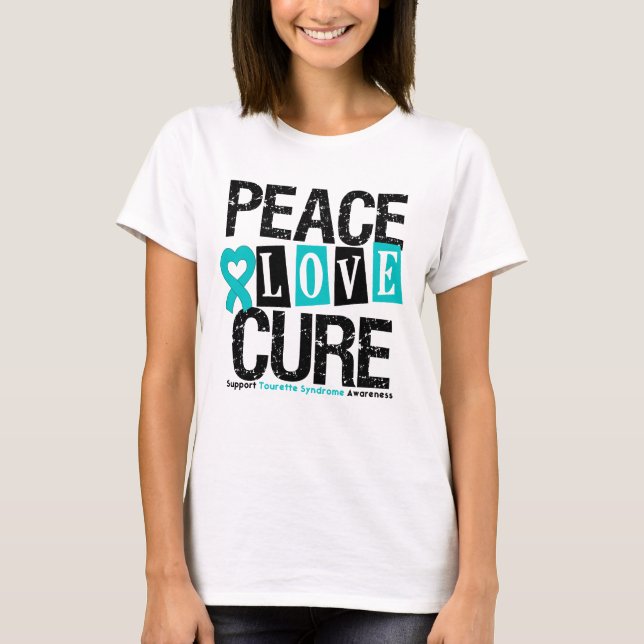 Peace Love Cure Tourette Syndrome T-Shirt (Front)