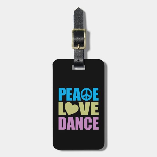 Peace Love Dance Bag Tag