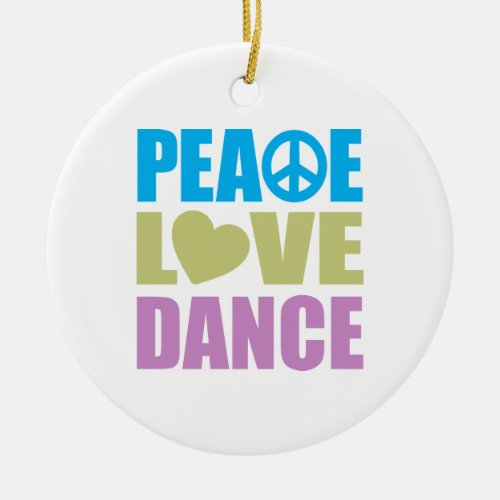 Peace Love Dance Ceramic Ornament