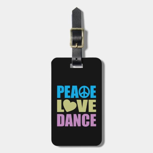 Peace Love Dance Luggage Tag