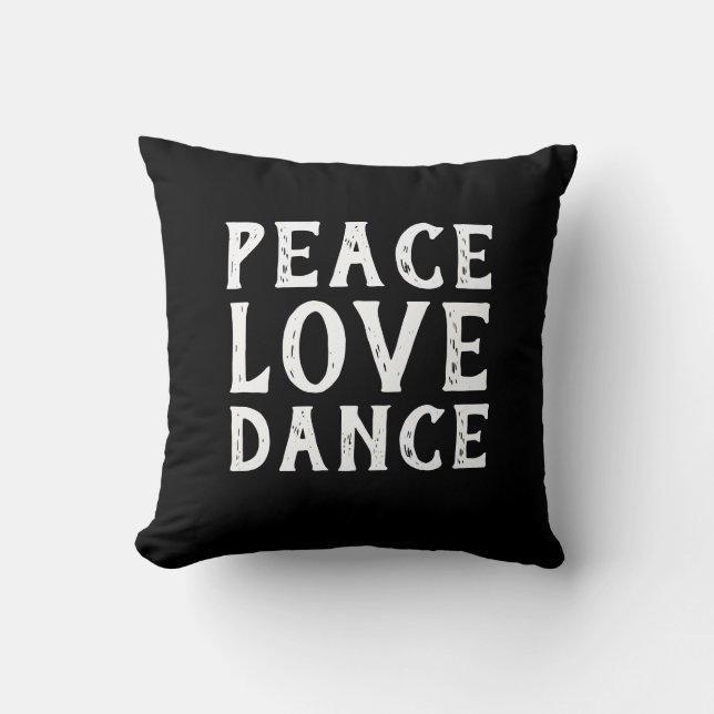 PEACE LOVE DANCE typography | Throw Pillow (Front)