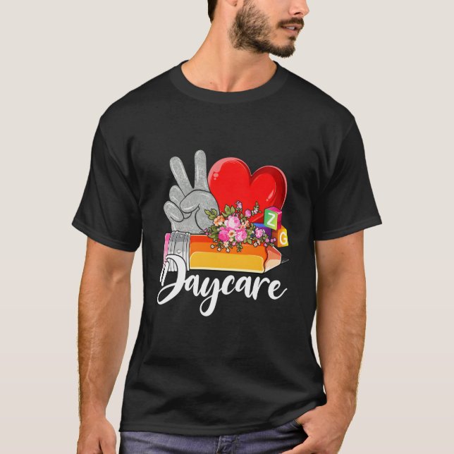 Peace Love Daycare Daycare Teacher Day Daycare Pro T-Shirt (Front)