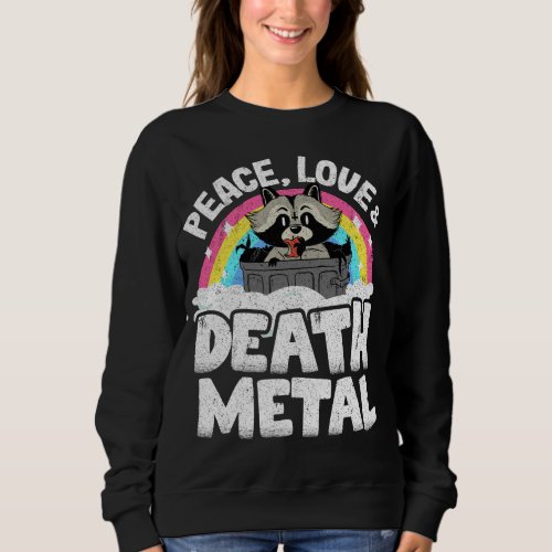 Peace Love  Death Metal Raccoon Kids Band Metal R Sweatshirt